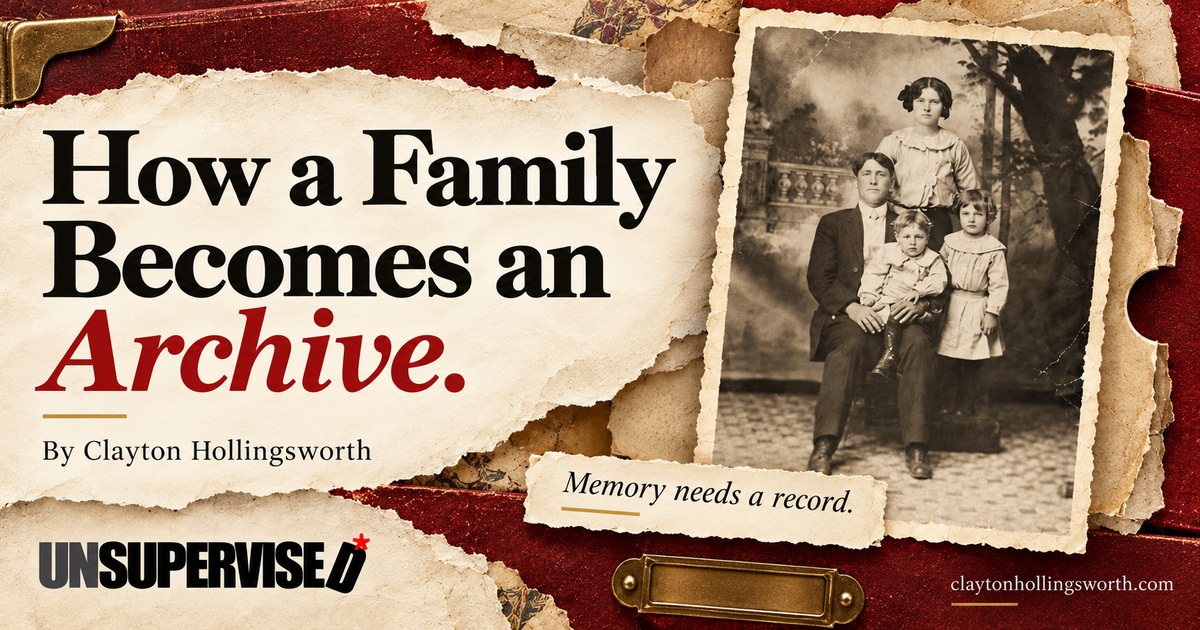 How a Family Becomes an Archive. Oxblood archival-album collage with the Hollingsworth family studio portrait. UNSUPERVISED branding and claytonhollingsworth.com.